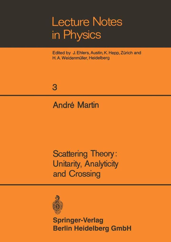 Scattering Theory: Unitarity Analyticity and Crossing