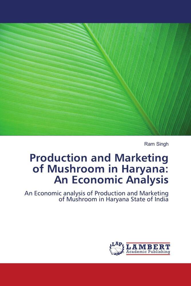 Production and Marketing of Mushroom in Haryana: An Economic Analysis