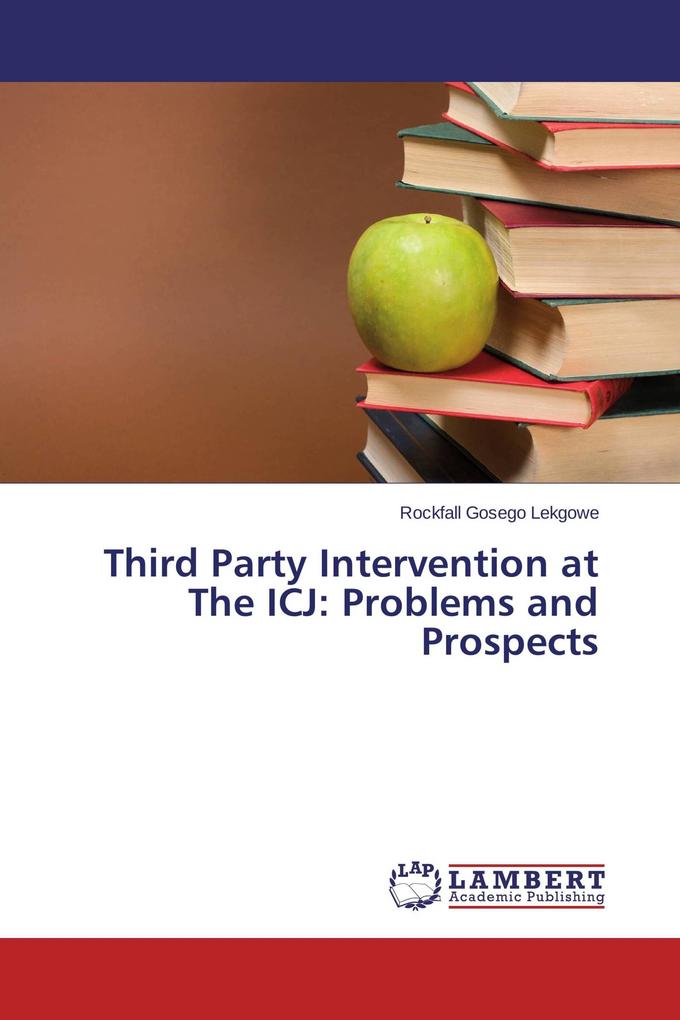 Third Party Intervention at The ICJ: Problems and Prospects