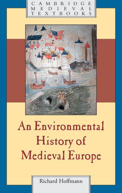 Cambridge University Press An Environmental History Of Medieval Europe