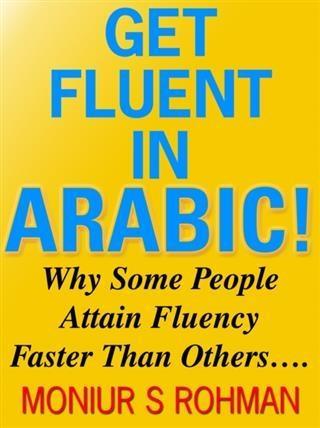 Get Fluent in Arabic! - Moniur S Rohman