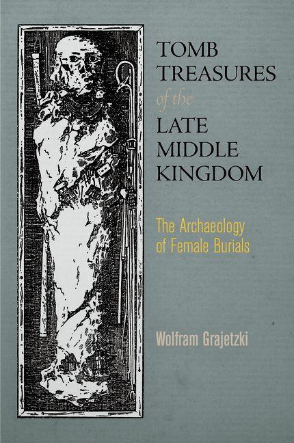 Tomb Treasures of the Late Middle Kingdom