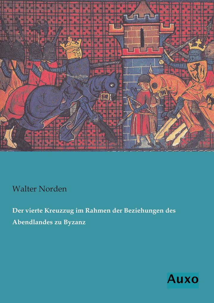 Der vierte Kreuzzug im Rahmen der Beziehungen des Abendlandes zu Byzanz