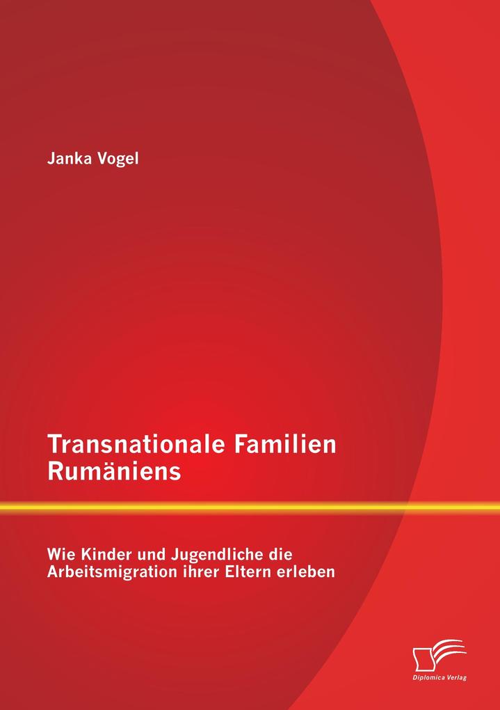 Transnationale Familien Rumäniens: Wie Kinder und Jugendliche die Arbeitsmigration ihrer Eltern erleben