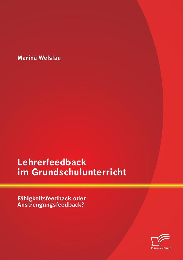 Lehrerfeedback im Grundschulunterricht: Fähigkeitsfeedback oder Anstrengungsfeedback?