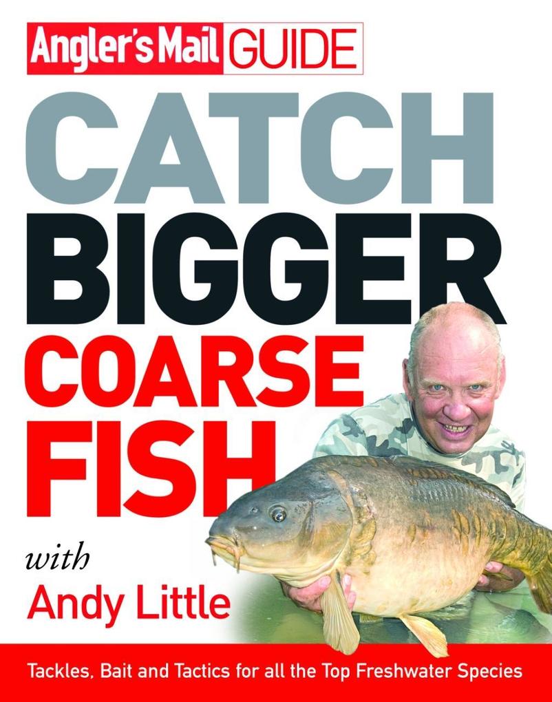Angler‘s Mail Guide: Catch Bigger Coarse Fish