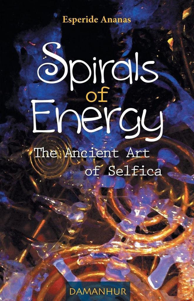 Spirals of Energy the Ancient Art of Selfica