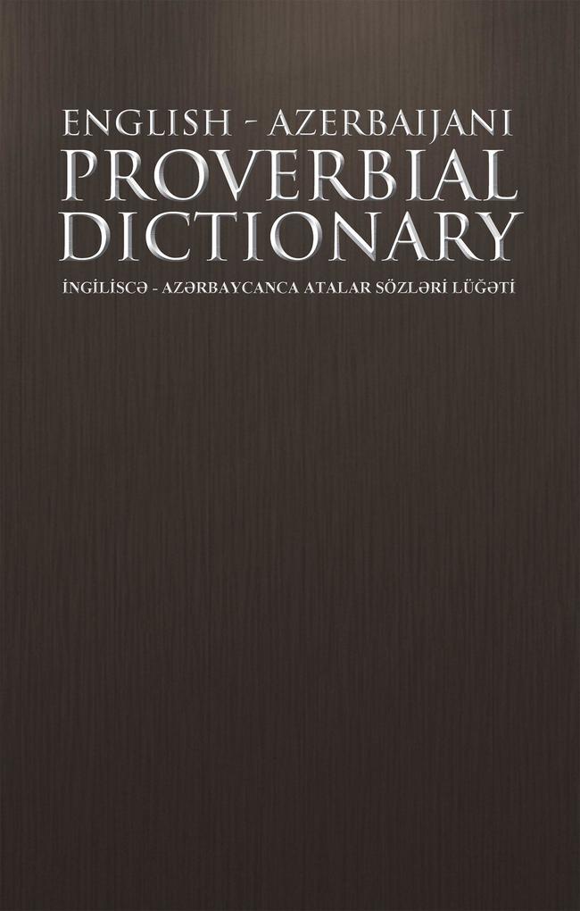 English - Azerbaijani Proverbial Dictionary