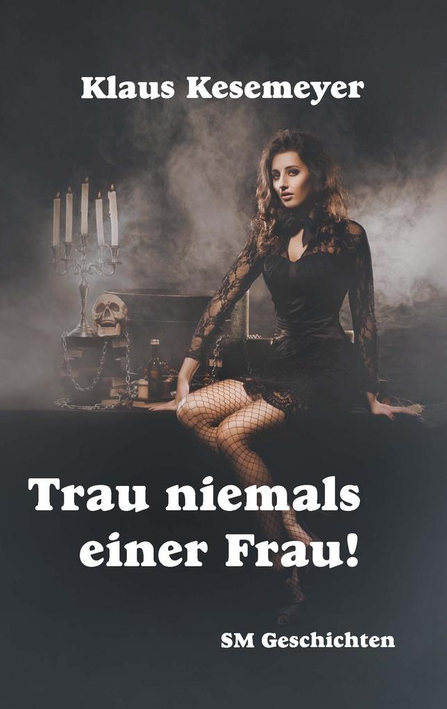Trau niemals einer Frau