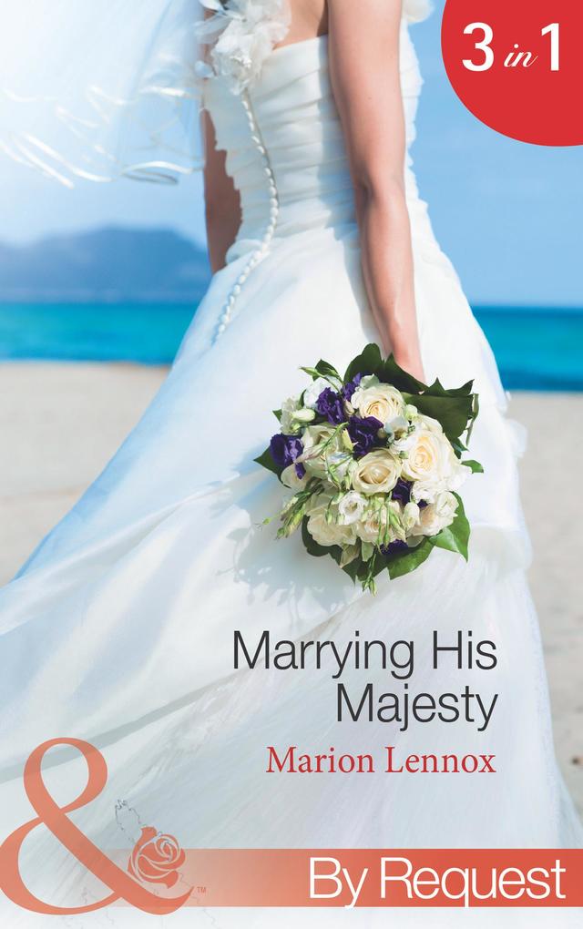 Marrying His Majesty: Claimed: Secret Royal Son (Marrying His Majesty Book 1) / Betrothed: To the People‘s Prince (Marrying His Majesty Book 2) / Crowned: The Palace Nanny (Marrying His Majesty Book 3) (Mills & Boon By Request)