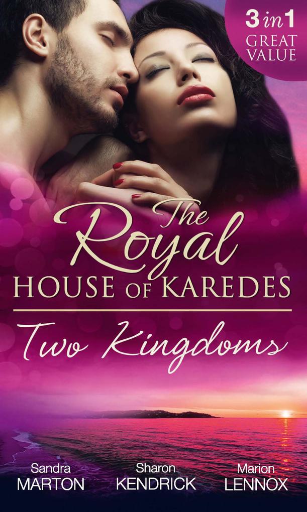 The Royal House Of Karedes: Two Kingdoms (Books 1-3): Billionaire Prince Pregnant Mistress / The Sheikh‘s Virgin Stable-Girl / The Prince‘s Captive Wife (The Royal House of Karedes Book 1)