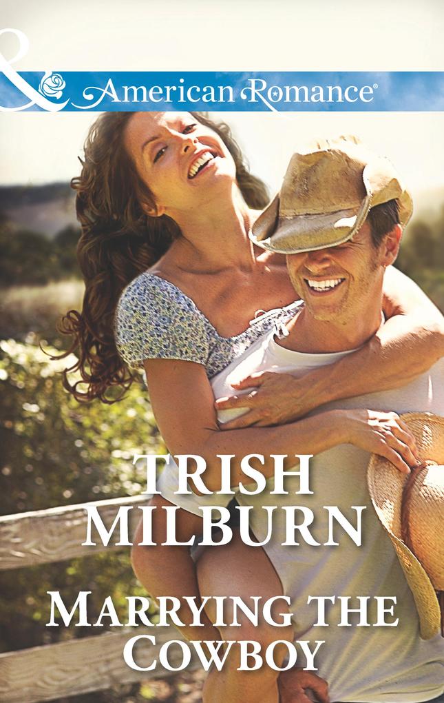 Marrying The Cowboy (Mills & Boon American Romance) (Blue Falls Texas Book 3)
