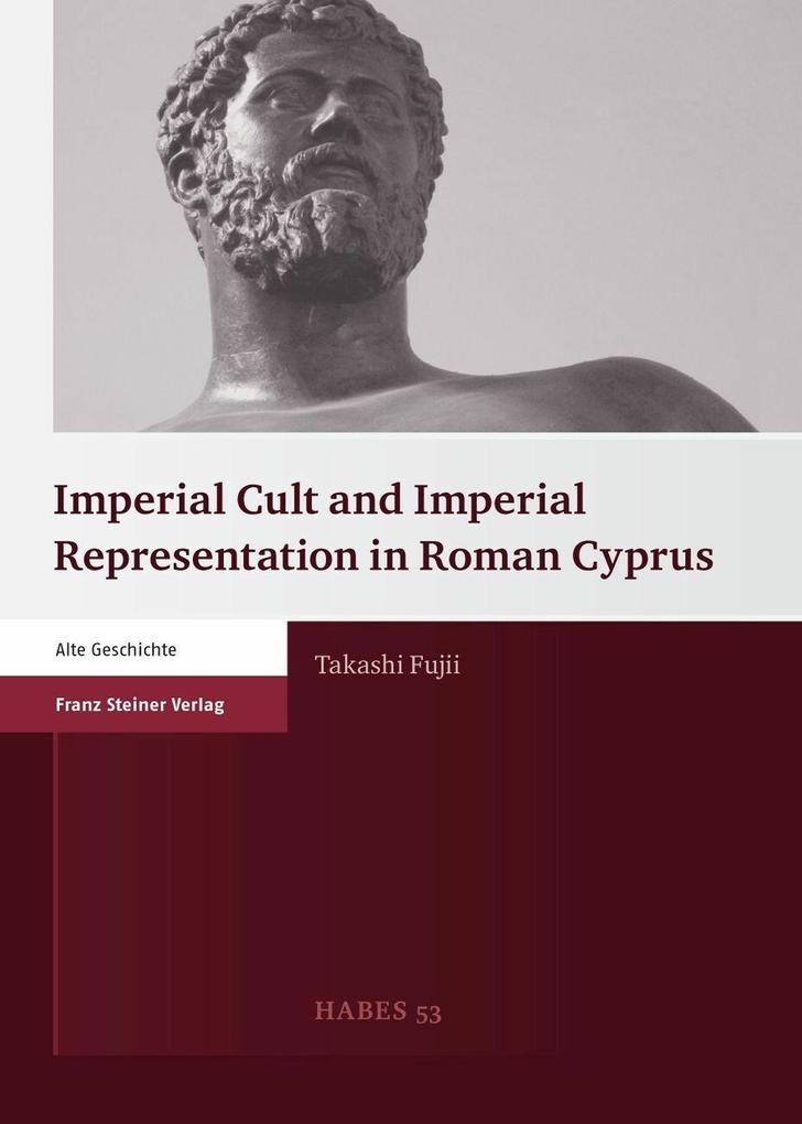 Imperial Cult and Imperial Representation in Roman Cyprus