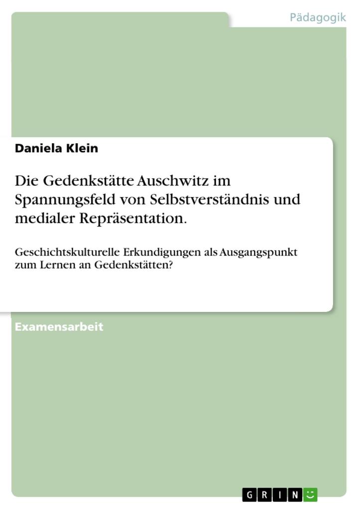 Die Gedenkstätte Auschwitz im Spannungsfeld von Selbstverständnis und medialer Repräsentation. als eBook Download von Daniela Klein - Daniela Klein