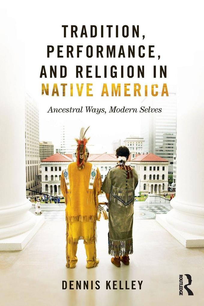 Tradition Performance and Religion in Native America