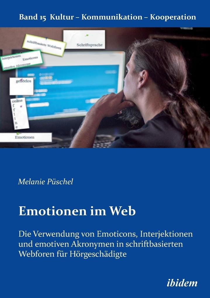 Emotionen im Web: Die Verwendung von Emoticons Interjektionen und emotiven Akronymen in schriftbasi