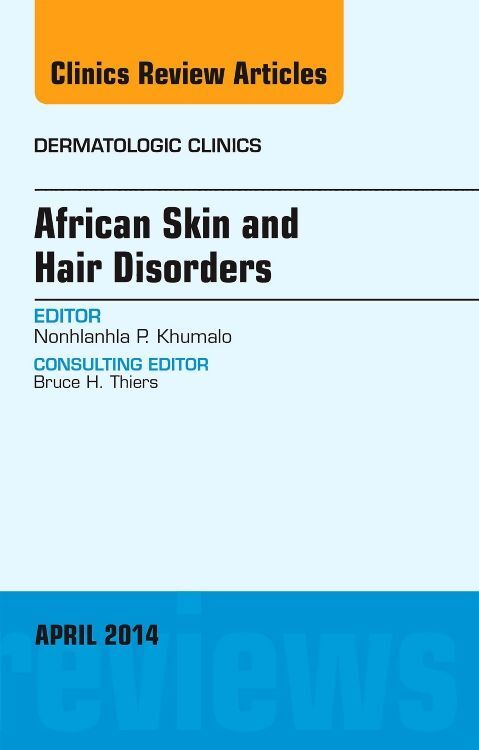 African Skin and Hair Disorders an Issue of Dermatologic Clinics