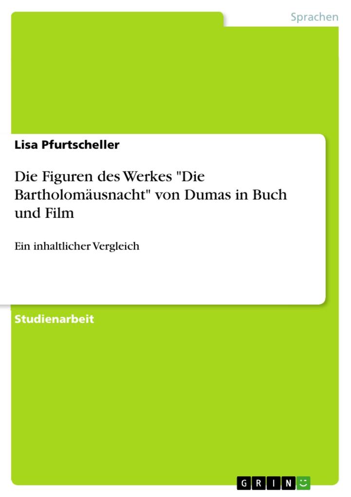 Die Figuren des Werkes Die Bartholomäusnacht von Dumas in Buch und Film als eBook Download von Lisa Pfurtscheller - Lisa Pfurtscheller