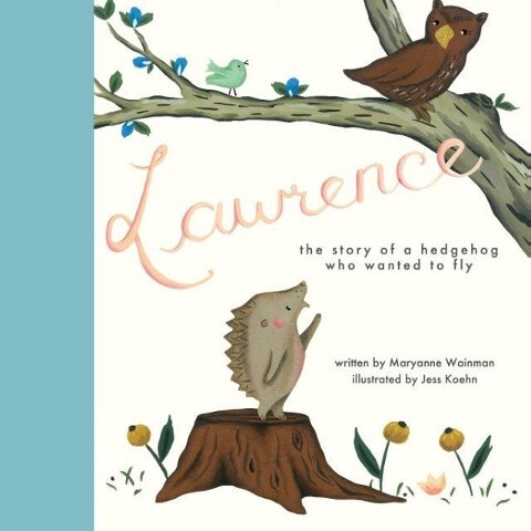 Lawrence the Story of a Hedgehog Who Wanted to Fly