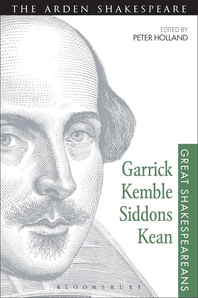 Garrick Kemble Siddons Kean: Great Shakespeareans: Volume II