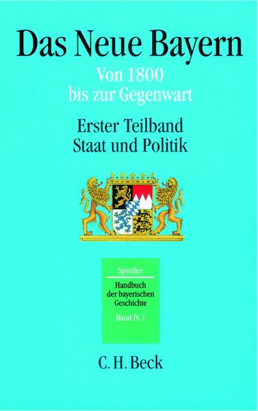 Handbuch der bayerischen Geschichte Bd. IV1: Das Neue Bayern. Teilbd.1