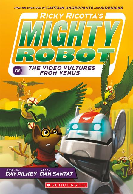Ricky Ricotta‘s Mighty Robot vs. the Video Vultures from Venus (Ricky Ricotta‘s Mighty Robot #3)