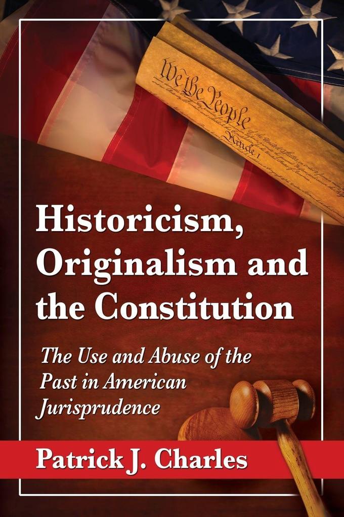Historicism Originalism and the Constitution