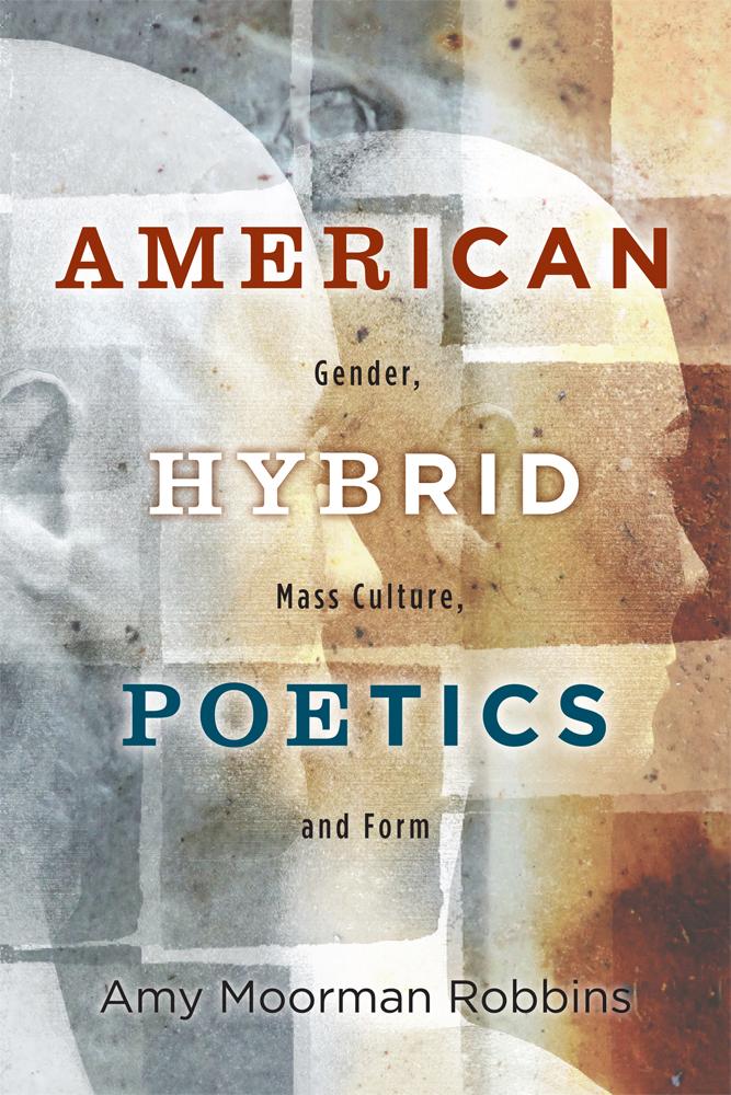 American Hybrid Poetics: Gender Mass Culture and Form