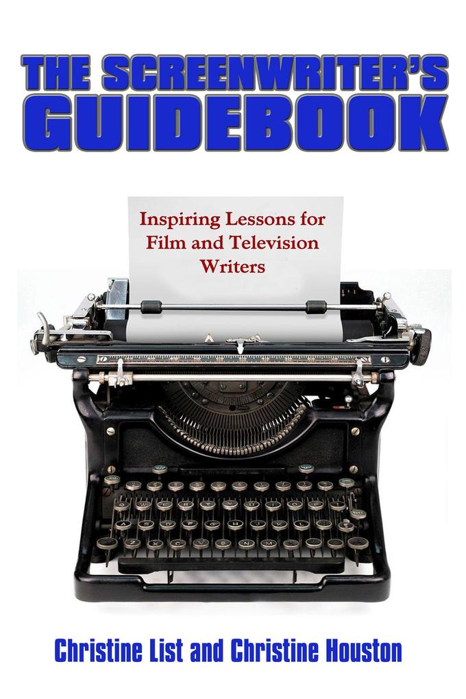 The Screenwriter‘s Guidebook: Inspiring Lessons in Film and Television Writing
