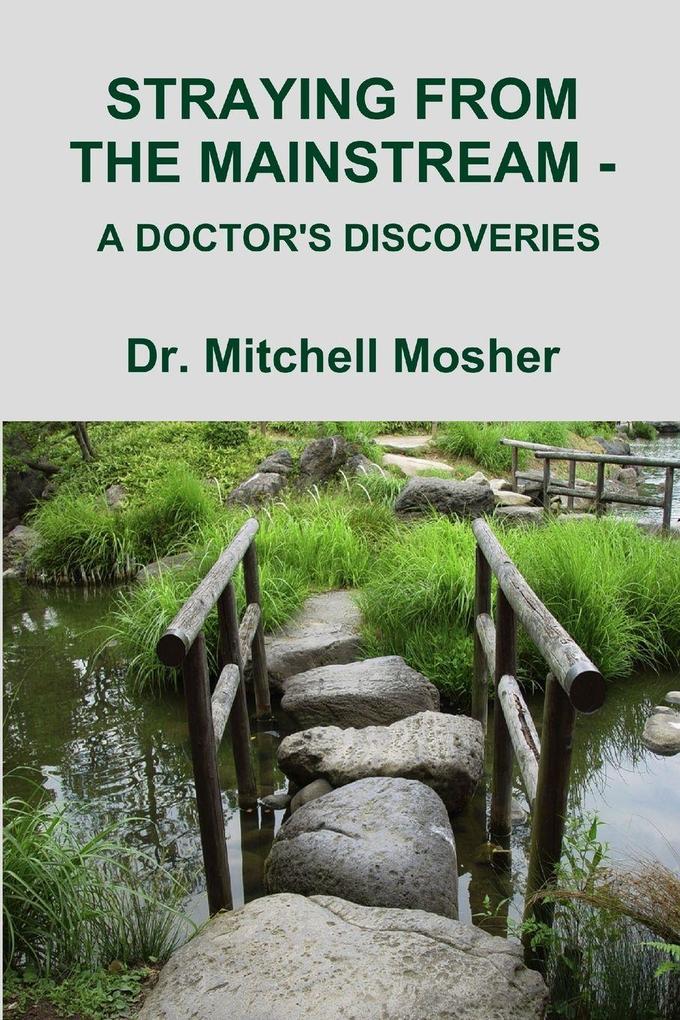 STRAYING FROM THE MAINSTREAM - A DOCTOR'S DISCOVERIES
