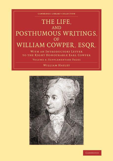 The Life and Posthumous Writings of William Cowper Esqr.