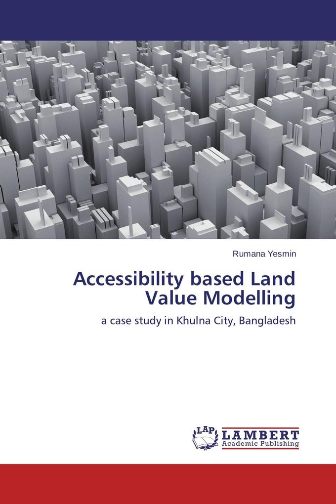 Accessibility based Land Value Modelling