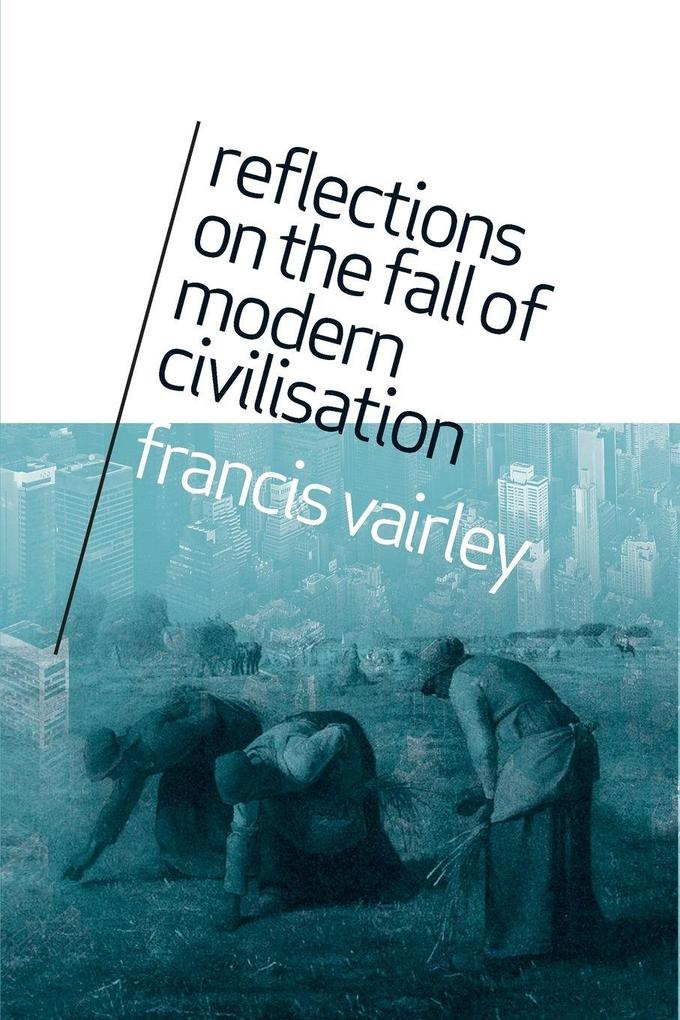 Reflections on the Fall of Modern Civilisation