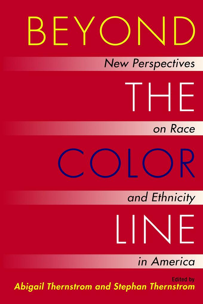 Beyond the Color Line : New Perspectives on Race and Ethnicity in America