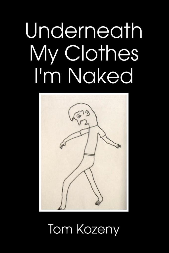Underneath My Clothes I‘m Naked