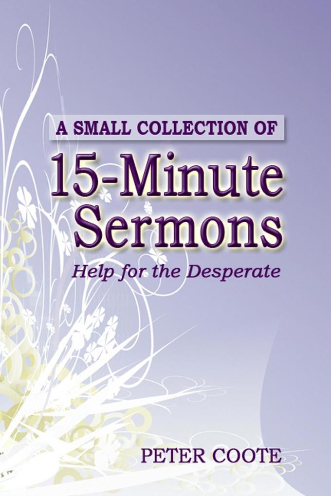 Small Collection of 15 minute Sermons