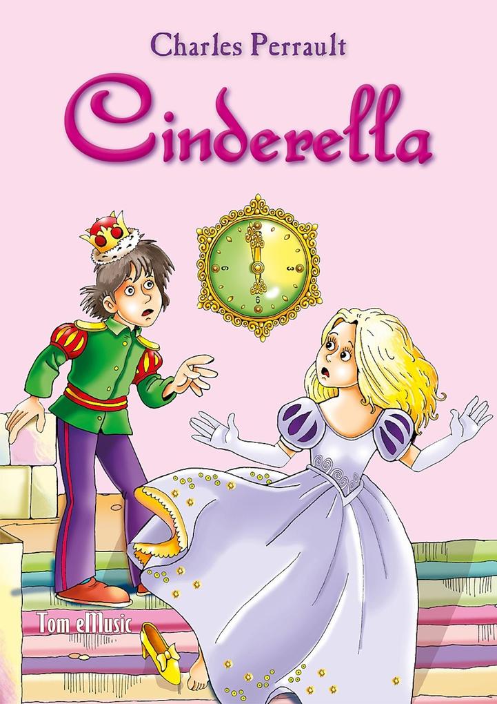 Cinderella. An Illustrated Classic Fairy Tale for Kids by Charles Perrault