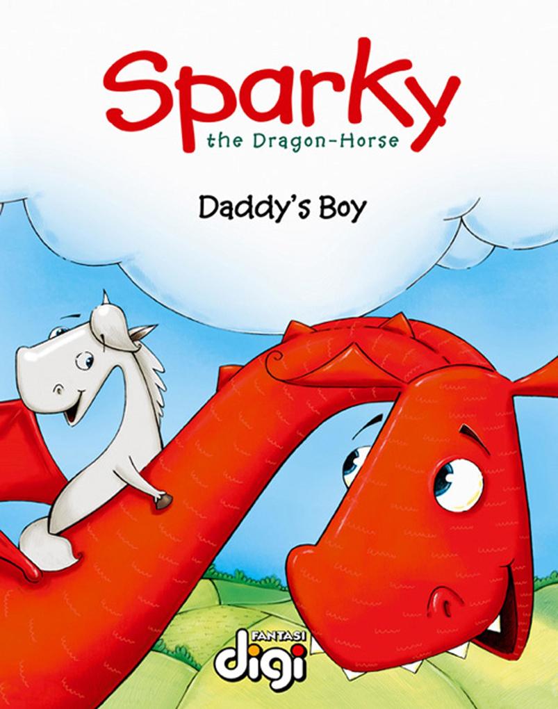 Sparky the Dragon-Horse: Daddy‘s Boy