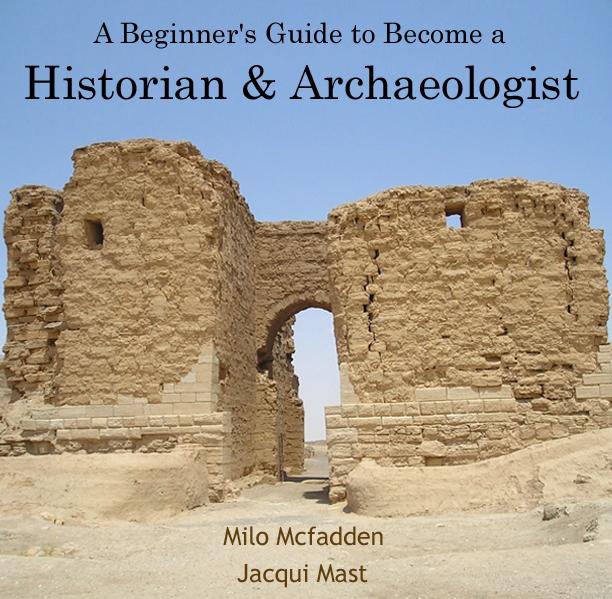 Beginner's Guide to Become a Historian & Archaeologist A