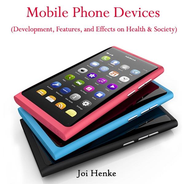 Mobile Phone Devices (Development Features and Effects on Health & Society)