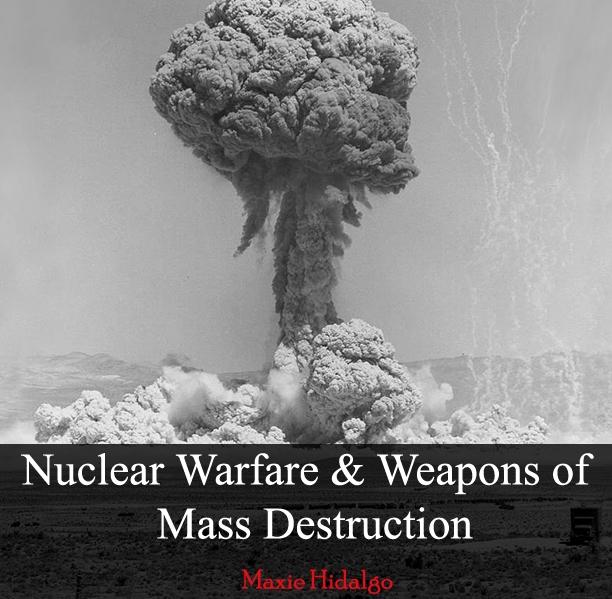 Nuclear Warfare & Weapons of Mass Destruction