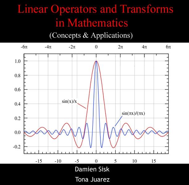 Linear Operators and Transforms in Mathematics (Concepts & Applications)