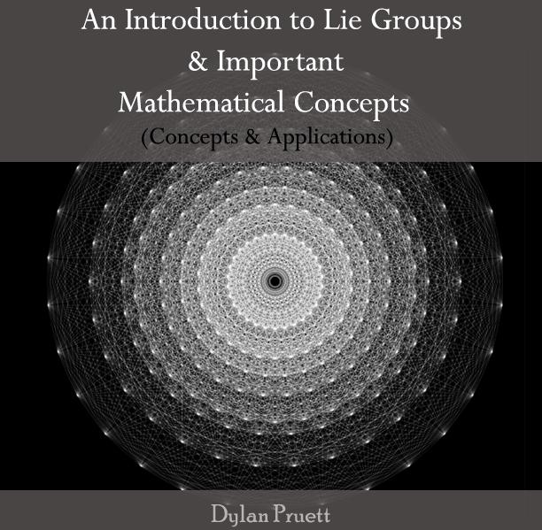Introduction to Lie Groups & Important Mathematical Concepts (Concepts & Applications) An