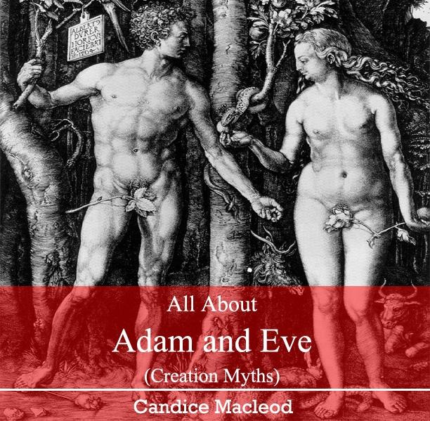 All About Adam and Eve (Creation Myths)