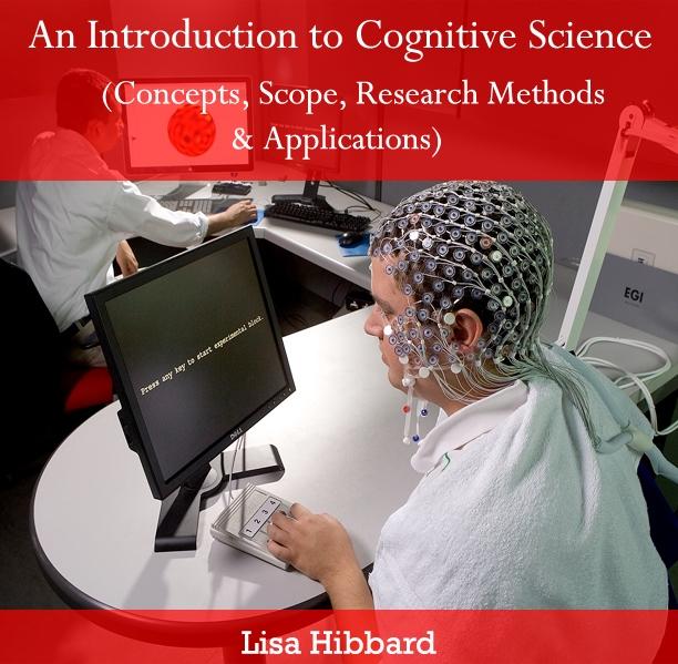 Introduction to Cognitive Science (Concepts Scope Research Methods & Applications) An