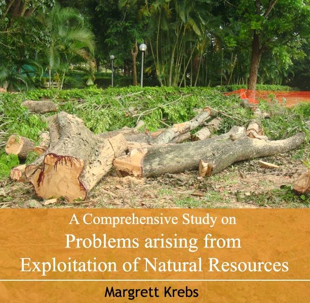 Comprehensive Study on Problems arising from Exploitation of Natural Resources A