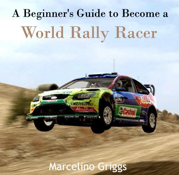 Beginner's Guide to Become a World Rally Racer A