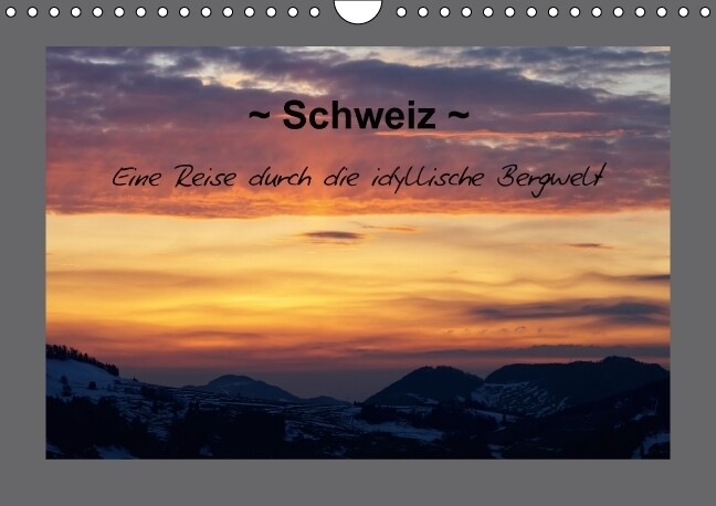 Schweiz - Eine Reise durch die idyllische Bergwelt (Wandkalender immerwährend DIN A4 quer)