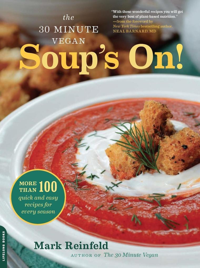 The 30-Minute Vegan: Soup‘s On!