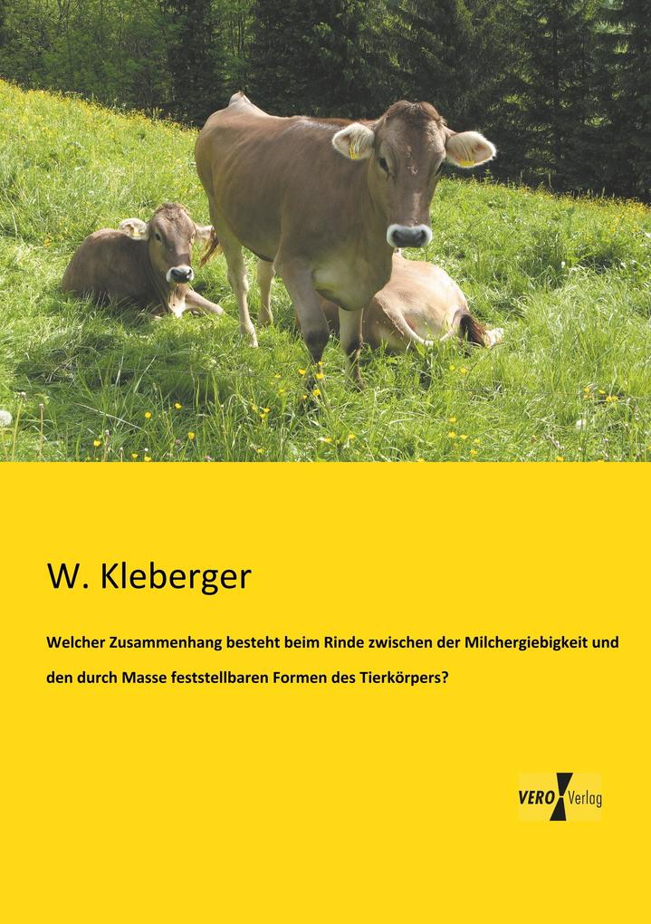 Welcher Zusammenhang besteht beim Rinde zwischen der Milchergiebigkeit und den durch Masse feststellbaren Formen des Tierkörpers?